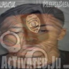 Activated Ju- My Life #SleeperzDream