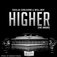 Soulja Corleone & Will Boy - Higher (Feat. Amoure)