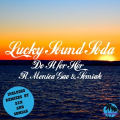 Lucky Sound Soda - Do It for Her (Ft. Monica Gae & Somiak) (Somiak Remix)