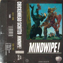 Chickenhead Schitzo - Mindwipe