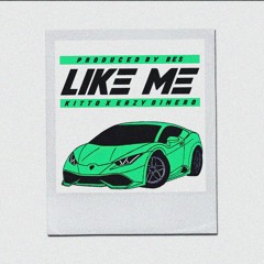 Like Me [prod. by Bes] - Kitto x Eazy Dinero