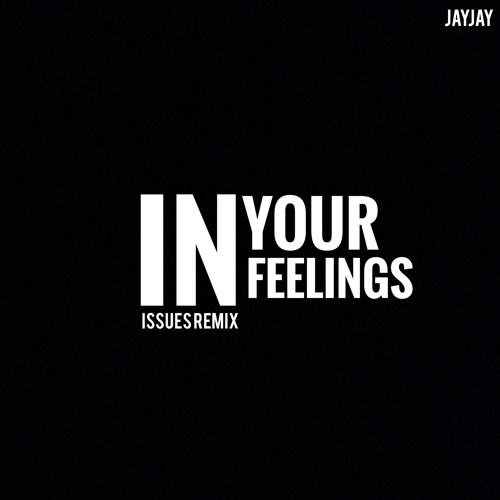 JayJay - In Your Feelings ( MEEK MILL - ISSUES REMIX)
