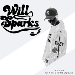 Will Sparks - Take Me (CLXRB x Tunesquad Bootleg)