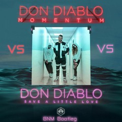 Don Diablo - Momentum Vs Save a Little Love (BNM Bootleg) - FREE DOWNLOAD