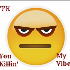 You Killin' My Vibe (prod by iam-G808)