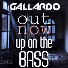 DJ GALLARDO -UP IN THE BASS (OUTNOW)