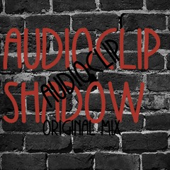 Audioclip - Shadow (Original Mix)