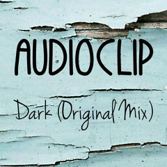 Audioclip - Dark (Original Mix)