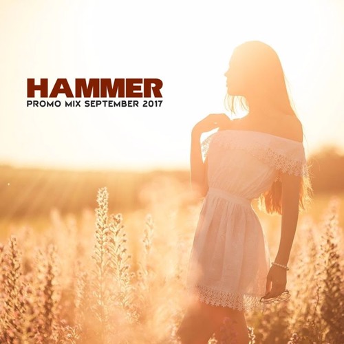Stream Hammer Promo Mix September 2017 by DJ HAMMER Listen online