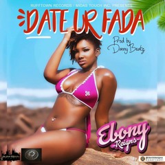 Ebony - Date Ur Fada (Prod by Danny Beatz)