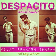 DESPACITO | Punjabi | Vijay Prakash Sharma