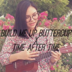 Build Me Up Buttercup x Time After Time (Mash Up by Lilac Catolico)