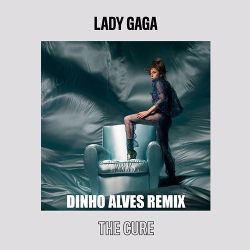 Lady Gaga - The Cure (Dinho Alves Remix)