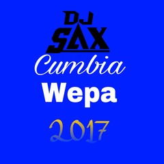 Cumbia Wepa Pa bailer 2017 "Dj Sax Tulsa"
