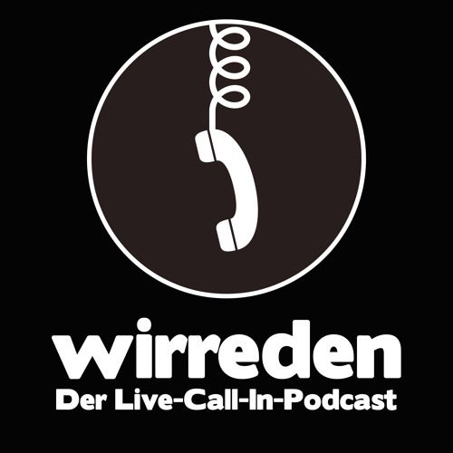 wirreden - der Live-Call–In–Podcast