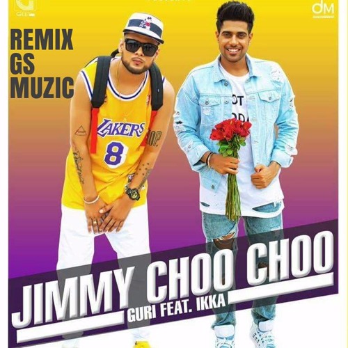 Jimmy Choo Choo (Full Song Remix) Guri | Ikka | Latest Punjabi Songs 2017 | Remix By Gs Muzic