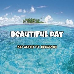 Beautiful Day - Kid Corey (ft. Benjamin)