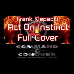 Frank Klepacki - Act On Instinct FULL COVER (Command & Conquer OST)