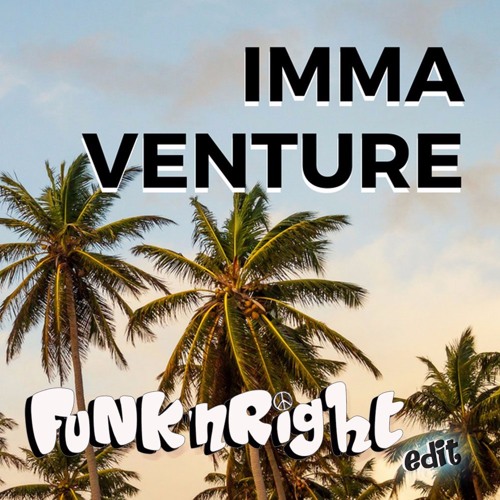 Imma Venture (Big Wild X Tech N9ne) FunkinRight Edit