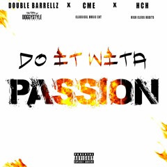 Double Barrellz X CME X HCH - Do It With A Passion