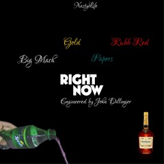 "Right Now" by BigMach x Gold x Papers x Rubb Red