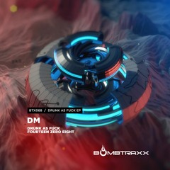 DM - Drunk As Fuck - Bombtraxx