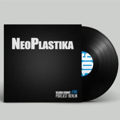 NeoPlastika - K K Podcast Berlin #106