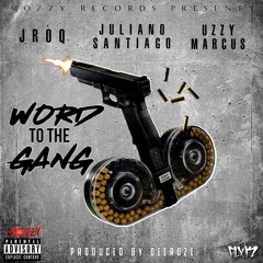 Uzzy Marcus x Juliano Santiago x JRoq - Word To The Gang (Prod. DeeRozeOnTheBeat) [Thizzler.com Excl