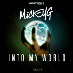 MickeyG - Into My World [OUT NOW]