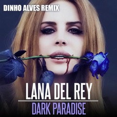 Lana Del Rey - Dark Paradise (Dinho Alves Remix)