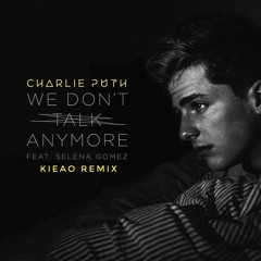 [Future Bass] Charlie Puth Ft. Selena Gomez - We Don't Talk Anymore (KIEAO Remix)