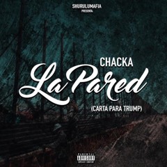 Chacka - La Pared (Carta Para Donald Trump)