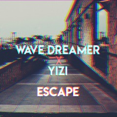 Wave Dreamer x Yizi - Escape
