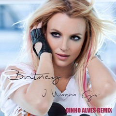 Britney Spears - I Wanna Go (Dinho Alves Remix)