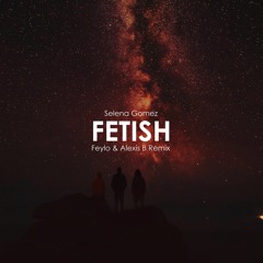 Selena Gomez - Fetish (Feylo & Alexis B Remix)*BUY=FREE DOWNLOAD*