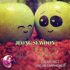 [3D MUSIC] JEONG SEWOON  ft. Sik-K  - JUST YOU