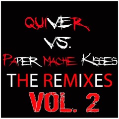 QUIVERS Traktor DJ Mix  of "QUIVER VS. PAPER MACHE KISSES VOL. 2"
