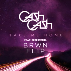Take Me Home (BRWN Flip)