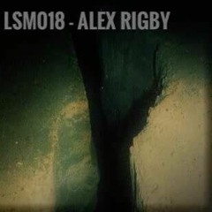 LSM018 - Alex Rigby