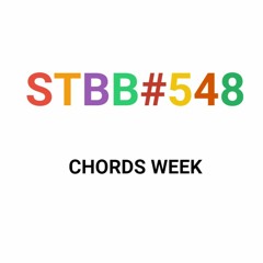 STBB #548 - Hosted by Lonius - Chords Week