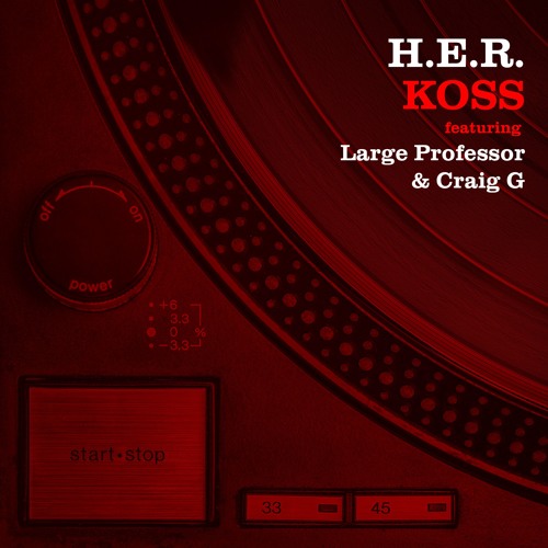 Koss - H.E.R. (feat. Large Professor & Craig G)