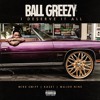 Ball Greezy I Deserve It All Feat Mike Smiff X Major Nine X Kase1 Skeet Speaks H Ot D Mp3