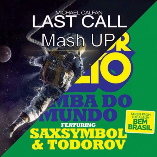 Michael Calfan Last Call Mash Up Samba Do Mundo