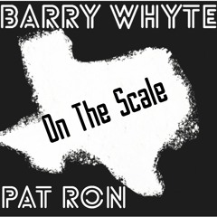Barry Whyte - On The $cale Ft. Pat Ron (Prod: DREIN)