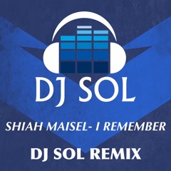 Shiah Maisel- I Remember (DJ SOL Remix)