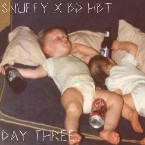 bd hbt x Snuffy. - Day 3