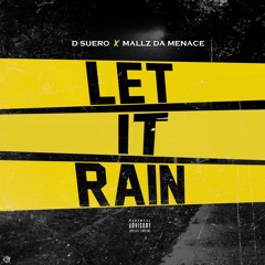 Let It Rain Dsuero x Mallz Da Menace
