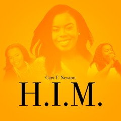 H.I.M. by Cara T. Newton