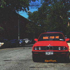 "Ride For Me" [ Prod. IVN ]