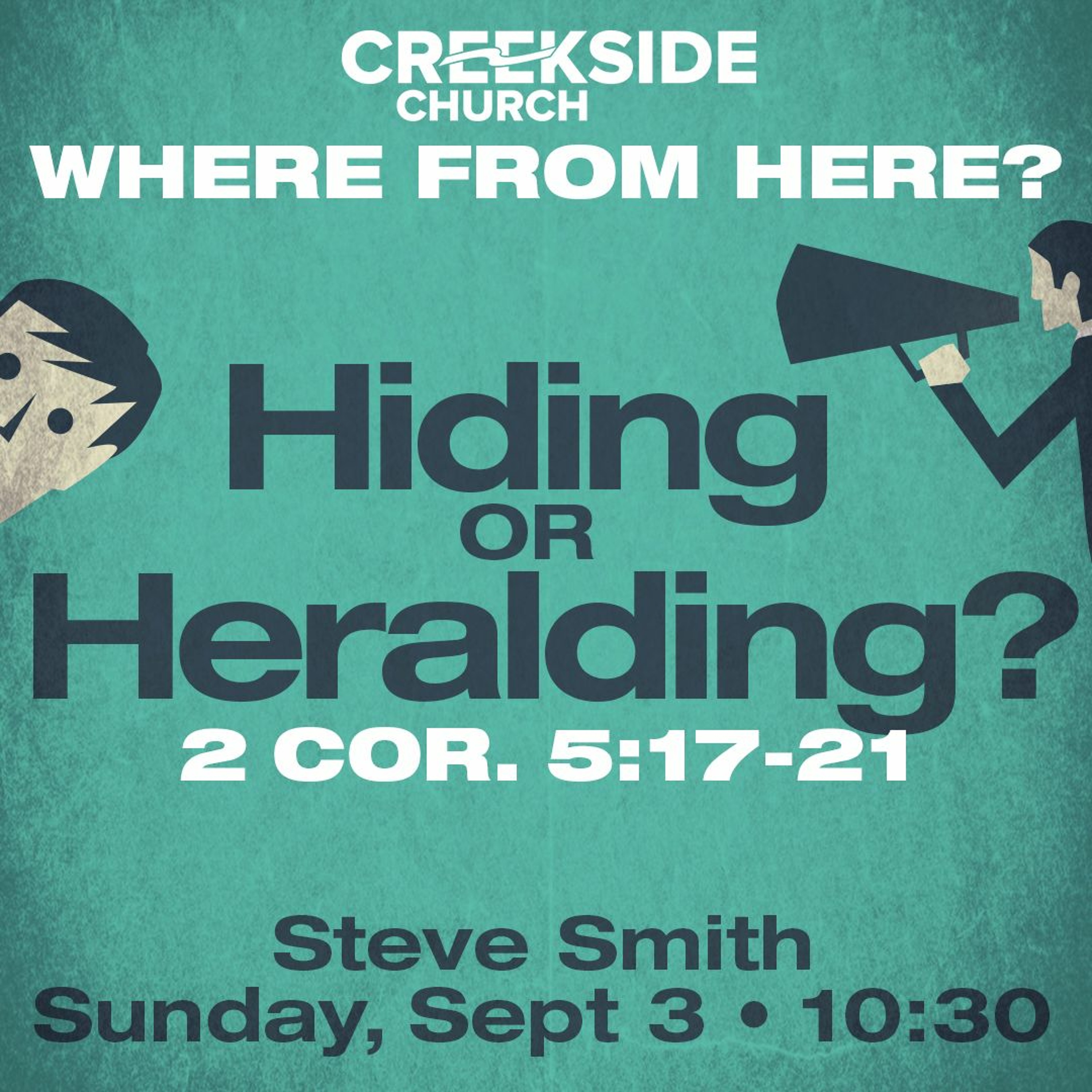 Where From Here: Hiding or Heralding? (1 Cor. 5:17-21) episode artwork